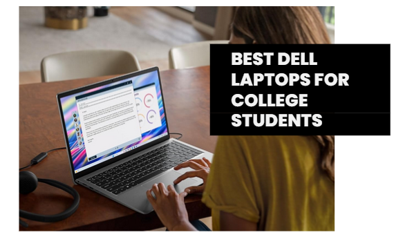 Best Dell Laptops for College Students