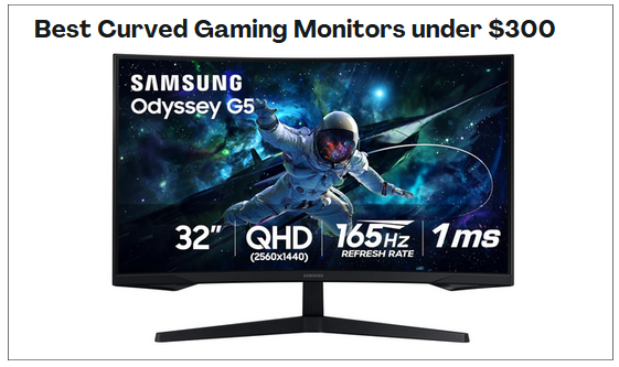Best Curved Gaming Monitors under $300​