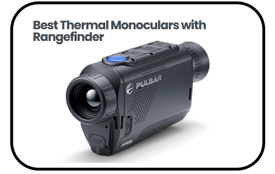 Best Thermal Monoculars with Rangefinder